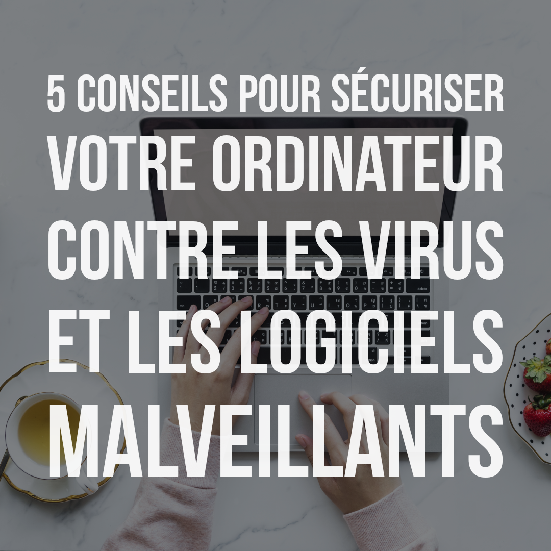 Sécuriser votre ordinateur contre les virus et les logiciels malveillants
